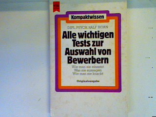 Alle wichtigen Tests zur Auswahl von Bewerbern Heyne Kompaktwissen , Nr. 173 - Horn, Ralf