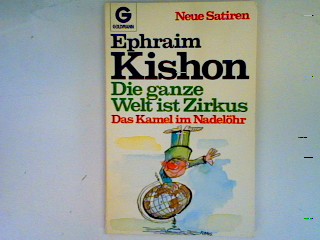 Die ganze Welt ist Zirkus: Das Kamel im Nadelöhr - Kishon, Ephraim