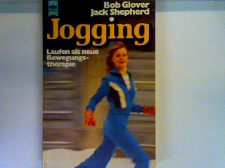 Jogging: Laufen als neue Bewegungstherapie Heyne-Bücher, Nr. 4627 - Glover, Bob
