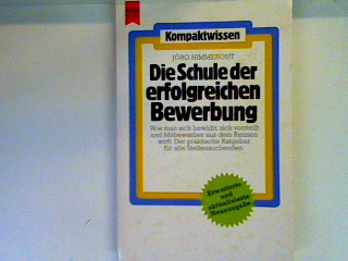 Die Schule der erfolgreichen Bewerbung Kompaktwissen , Nr. 107 - Nimmergut, Jörg