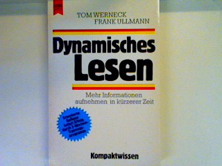 Dynamisches Lesen: mehr Information in kürzerer Zeit Kompaktwissen , Nr. 118 - Werneck, Tom