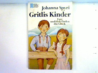 Gritlis Kinder : Fani und Elsli finden das Glück - Spyri, Johanna