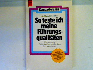 So teste ich meine Führungsqualitäten Heyne Kompaktwissen , Nr. 170 - Klausnitzer, Josef E.