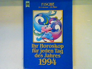 Ihr Horoskop für jeden Tag des Jahres 1994: Fische - J. Weiss, C.