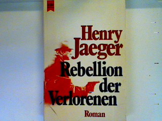 Rebellion der Verlorenen Heyne-Bücher , Nr. 5924 - Jaeger, Henry