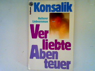 Verliebte Abenteuer - Konsalik, Heinz G.