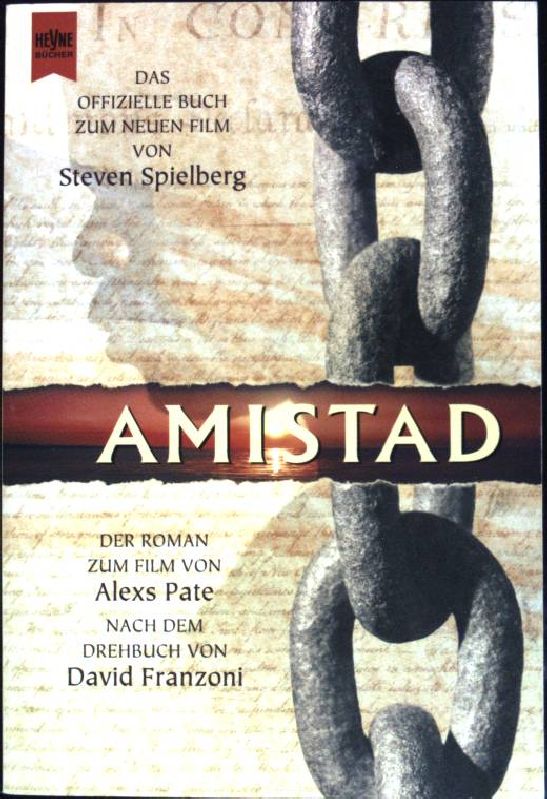 Amistad : Der Roman zum Film nach dem Drehbuch von David Franzoni (Nr 20014) - Pate, Alexs D.