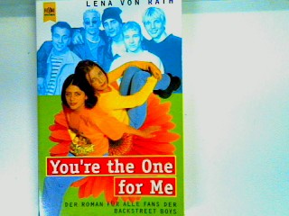 You're the one for me: der Roman für alle Fans der Backstreet Boys - Rath, Lena von