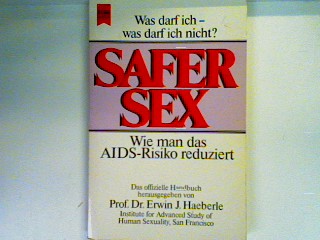 Safer Sex: wie man d. Aids-Risiko reduziert, offizielles Handbuch - Haeberle, Erwin J.
