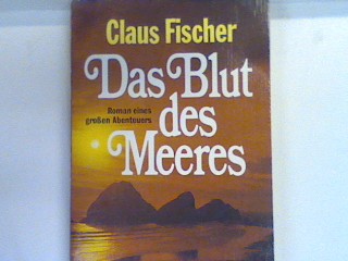 Das Blut des Meeres. Bd. 10299 : Allg. Reihe - Fischer, Claus Cornelius