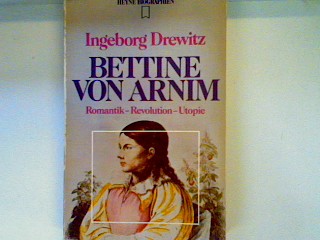 Bettine von Arnim. Romantik, Revolution, Utopie - Drewitz, Ingeborg