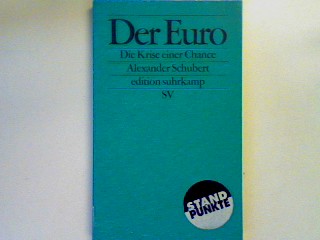 Der Euro: Die Krise einer Chance - edition suhrkamp Band 2063 - Schubert, Alexander