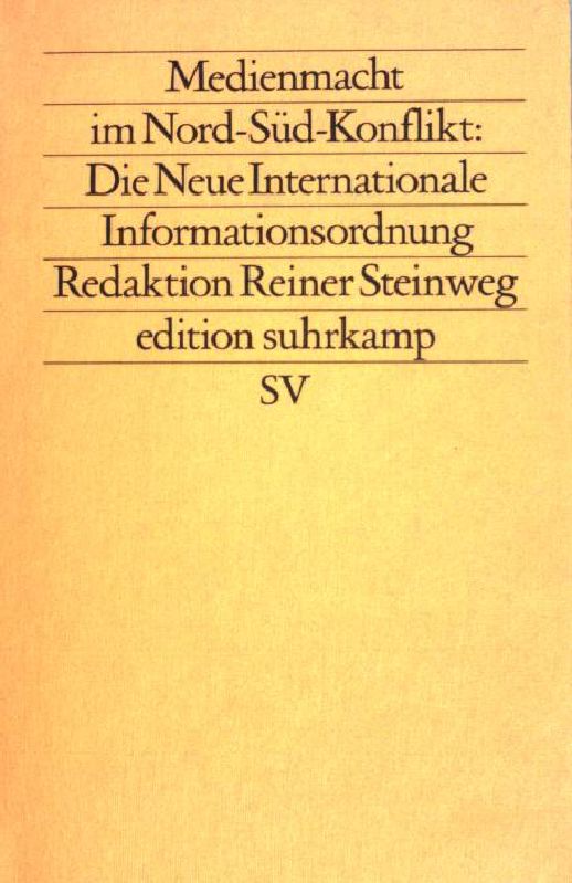 Medienmacht im Nord- Süd- Konflikt: Die Neue Internationale Informationsordnung. (Band 1166) - Steinweg, Reiner