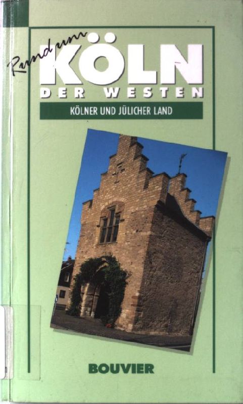 Rund um Köln; Teil: Bd. 1., Der Westen : Kölner und Jülicher Land Nr.1 - Wiesemann, Jan