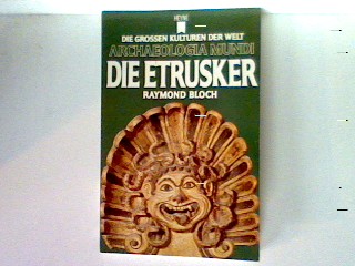 Die Etrusker : Archaeologia Mundi - Die grossen Kulturen der Welt - Bloch, Raymond