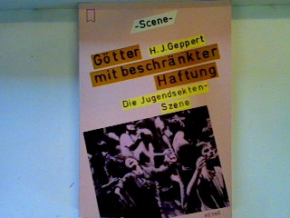 Götter mit beschränkter Haftung: d. Jugendsekten-Szene - Geppert, Hans J.