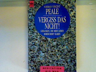 Vergiss das nicht!: Gedanken, die mein Leben bereichert haben Heyne esoterisches Wissen , 9906 : Meditation als Weg - Peale, Norman Vincent