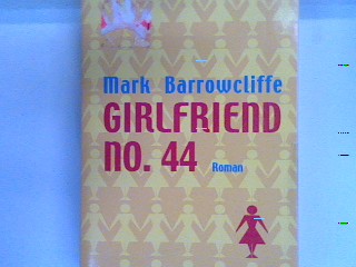 Girlfriend No. 44 : Roman. Bd. 14607 : Allgemeine Reihe - Barrowcliffe, Mark