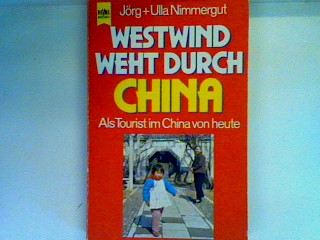 Westwind weht durch China: als Tourist im China von heute Heyne-Bücher, Nr. 7072 : Heyne-Sachbuch - Nimmergut, Jörg