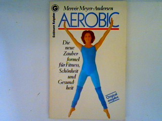 Aerobic: die neue Zauberformel für Fitness, Schönheit und Gesundheit - Meyer-Andersen, Mervée