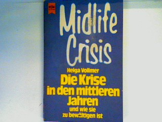 Die Krise in den mittleren Jahren, und wie sie zu bewältigen ist Heyne-Bücher , Nr. 7044 : Heyne-Sachbuch - Vollmer, Helga