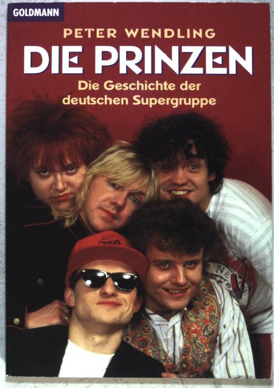Die Prinzen: die Geschichte der deutschen Supergruppe (Nr.43425) - Wendling, Peter