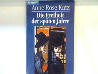 Die Freiheit der späten Jahre. 65095 - Katz, Anne Rose