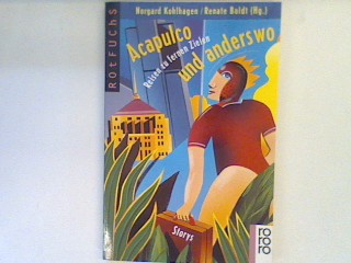 Acapulco und anderswo : Reisen zu fernen Zielen ; Storys. (Nr. 20868) - Boldt, Renate [Hrsg.] und Norgard Kohlhagen