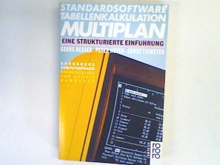Standardsoftware Tabellenkalkulation Multiplan : eine strukturierte Einführung. - Besser, Georg, Peter Höver und Ernst Tiemeyer