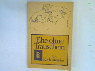 Ehe ohne Trauschein : ein Rechtsratgeber. - Ihara, Toni, Ralph Warner und Hans Martin [Bearb.] Dzierma