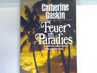 Feuer im Paradies. Bd. 11175 : Allgemeine Reihe - Gaskin, Catherine