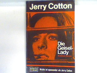 Die Geisel-Lady : Kriminalroman. Nr. 136 - Cotton, Jerry