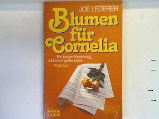 Blumen für Cornelia : [Roman]. Bd. 10416 : Allgemeine Reihe - Lederer, Joe