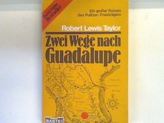 Zwei Wege nach Guadalupe : Roman. 50 - Taylor, Robert Lewis