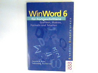 WinWord 6 für Fortgeschrittene : Grafiken, Makros, Formeln und Tabellen. - Röhl, Joachim und Johannes Verhuven