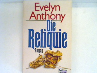 Die Reliquie : [Roman]. Bd. 12003 : Allgemeine Reihe - Anthony, Evelyn