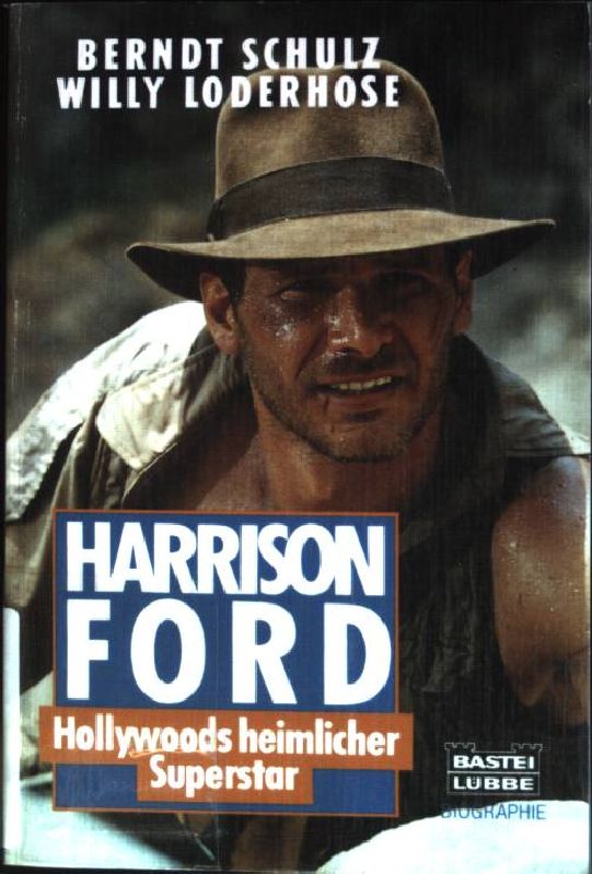 Harrison Ford : Hollywoods heimlicher Superstar. (Bd. 61177) Biographie - Schulz, Berndt