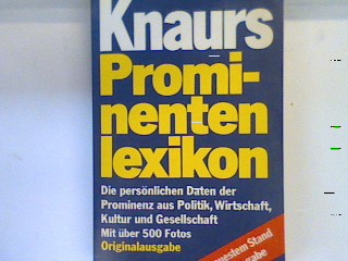 Knaurs Prominentenlexikon: Die persönlichen Daten der Prominenz aus Politik Wirtschaft Kultur und Gesellschaft Ausgabe 3. 7635