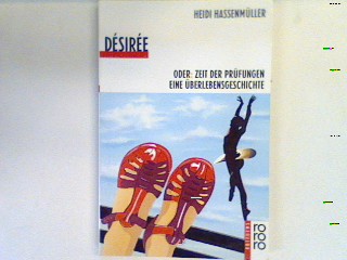 Désirée oder Zeit der Prüfungen : eine Überlebensgeschichte. (Nr. 805) - Hassenmüller, Heidi