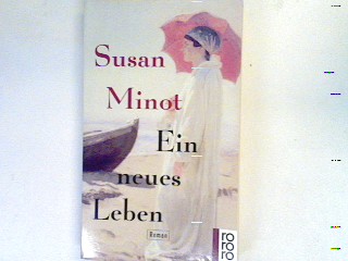 Ein neues Leben: Roman - Minot, Susan