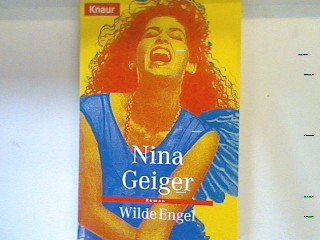 Wilde Engel : Roman. 60835 - Geiger, Nina