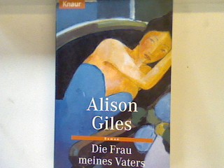 Die Frau meines Vaters : Roman. 61143 - Giles, Alison