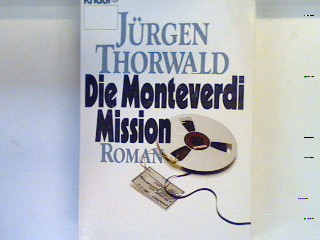 Die Monteverdi-Mission : Roman. 1367 - Thorwald, Jürgen