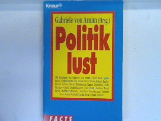 Politiklust. (Nr 80045) : Facts - Arnim, Gabriele von [Hrsg.]
