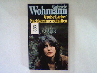 Grosse Liebe Nachkommenschaften. - Wohmann, Gabriele