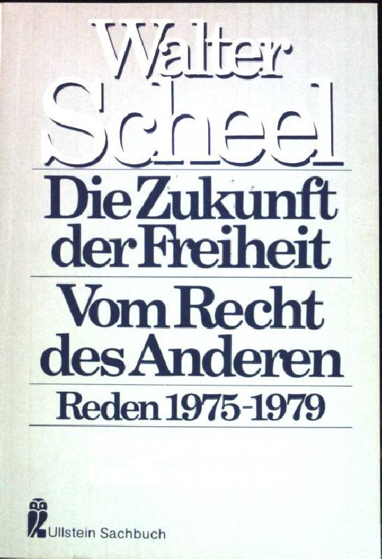 Die Zukunft der Freiheit und Vom Recht des Anderen: Reden 1975 bis 1979. (Nr 34057) - Scheel, Walter