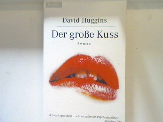 Der große Kuss : Roman. 61245 - Huggins, David