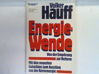 Energie-Wende : von der Empörung zur Reform mit den neuesten Gutachten zum Ausstieg aus der Kernenergie. 3853 : Sachbuch aktuell - Hauff, Volker