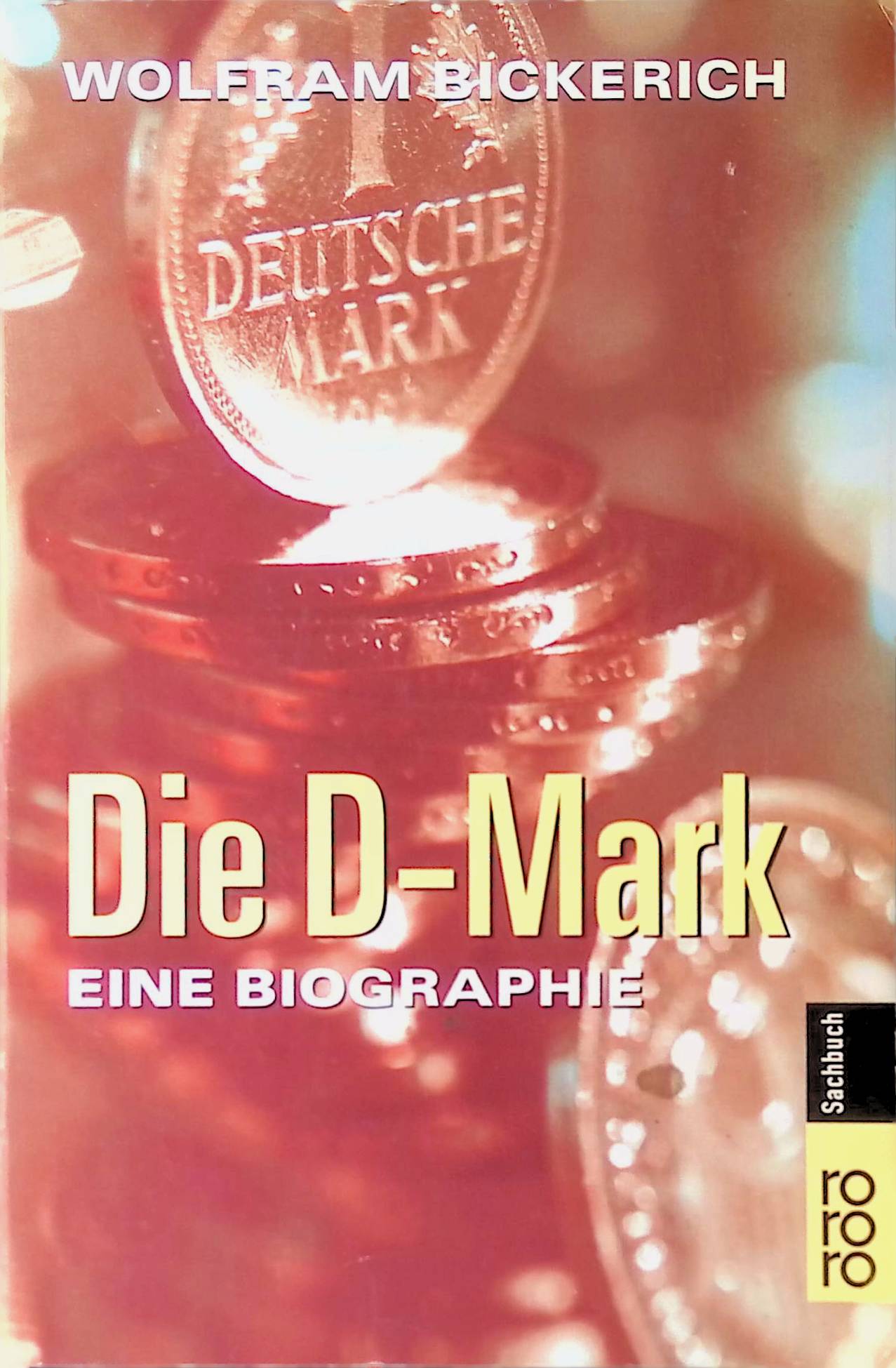 Die D-Mark : eine Biographie. - Bickerich, Wolfram