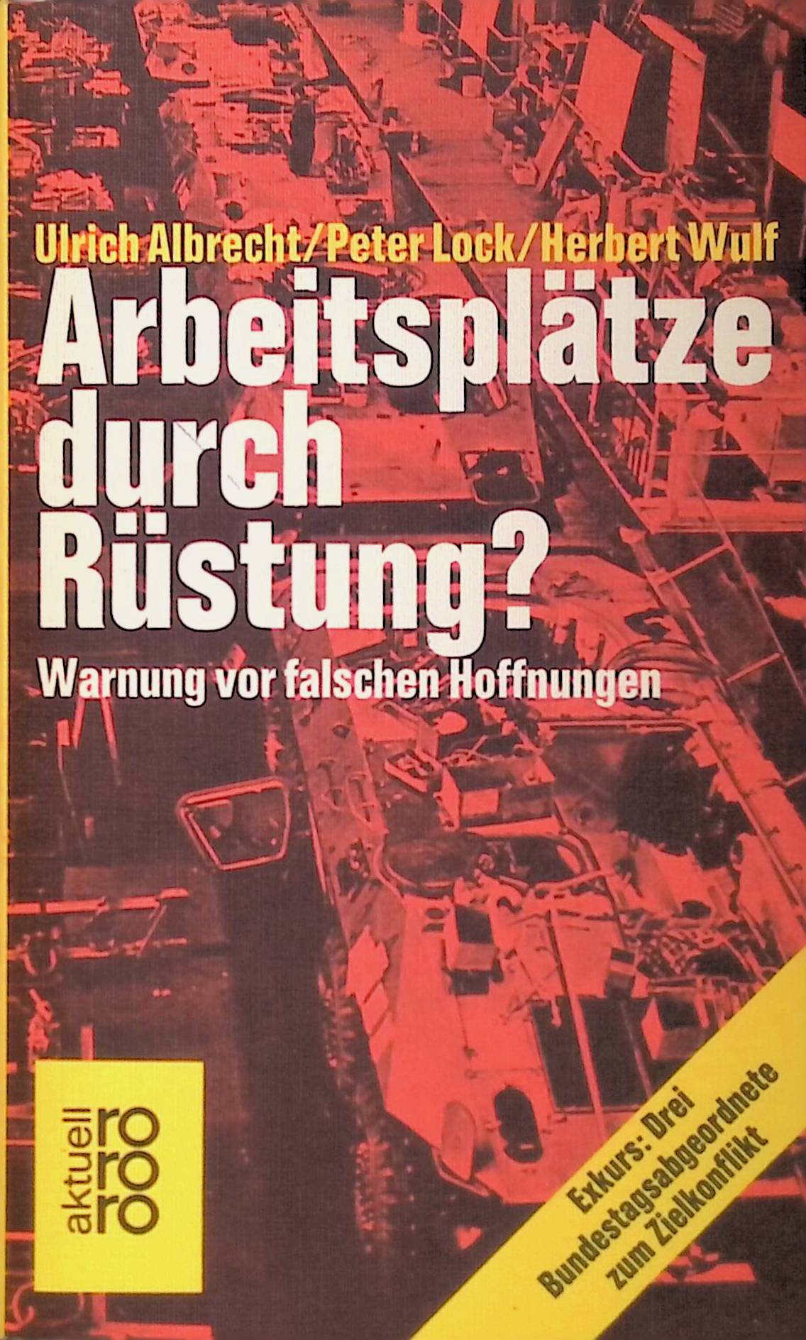 Arbeitsplätze durch Rüstung? : Warnung vor falschen Hoffnungen. - Albrecht, Ulrich, Peter Lock und Herbert Wulf